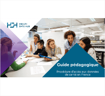 Guide pédagogique : Procédure d’accès aux données de santé en France