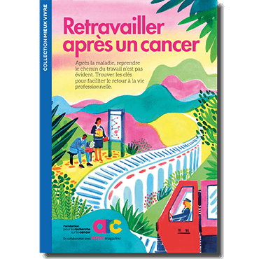 La Fondation ARC publie le livret « Retravailler après un cancer », en collaboration avec Rose magazine